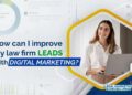 Improve Law Firm Leads From Google With 5 Actionable Steps