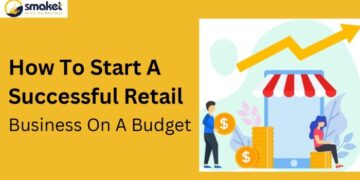 How To Start A Successful Retail Business On A Budget - Smaket